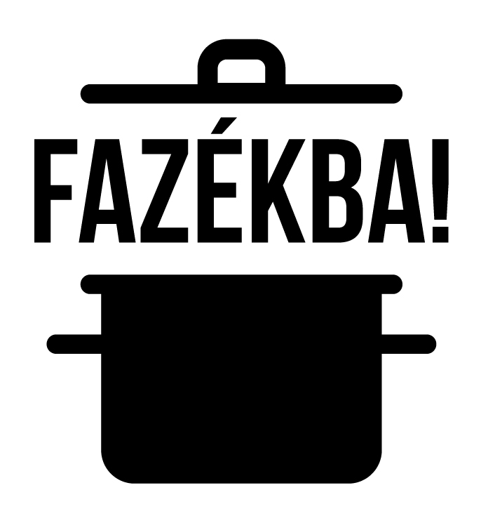 FAZÉKBA!